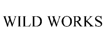 WILD WORKS