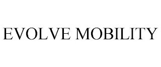 EVOLVE MOBILITY