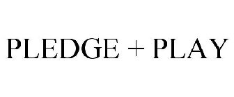PLEDGE + PLAY