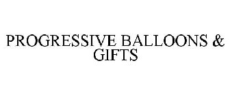 PROGRESSIVE BALLOONS & GIFTS