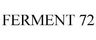 FERMENT 72