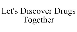LET'S DISCOVER DRUGS TOGETHER