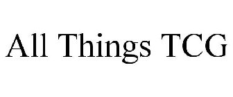 ALL THINGS TCG