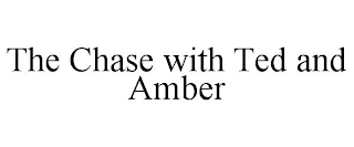 THE CHASE WITH TED AND AMBER