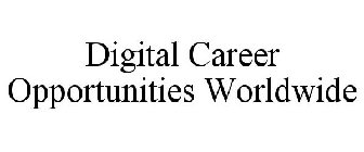 DIGITAL CAREER OPPORTUNITIES WORLDWIDE