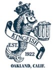 KINGFISH EST. 1922 OAKLAND, CALIF.