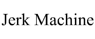 JERK MACHINE