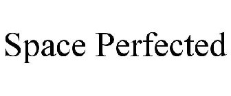 SPACE PERFECTED