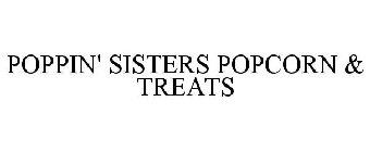 POPPIN' SISTERS POPCORN & TREATS