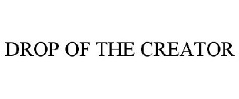 DROP OF THE CREATOR