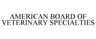 AMERICAN BOARD OF VETERINARY SPECIALTIES