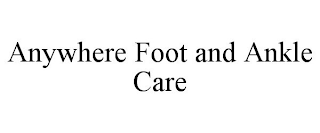 ANYWHERE FOOT AND ANKLE CARE