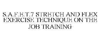 S.A.F.E.T.7 STRETCH AND FLEX EXERCISE TECHNIQUE ON THE JOB TRAINING