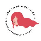 HOW TO BE A REDHEAD 'REDHEAD FRIENDLY' APPROVED