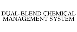 DUAL-BLEND CHEMICAL MANAGEMENT SYSTEM