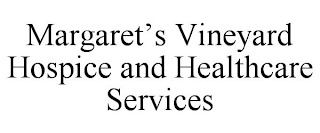 MARGARET'S VINEYARD HOSPICE AND HEALTHCARE SERVICES