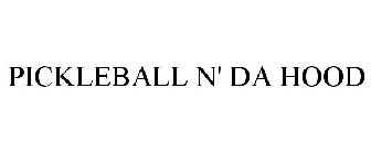 PICKLEBALL N' DA HOOD