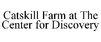 CATSKILL FARM AT THE CENTER FOR DISCOVERY