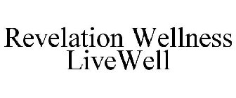 REVELATION WELLNESS LIVEWELL