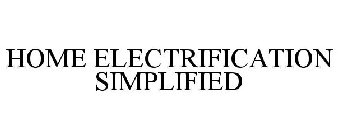 HOME ELECTRIFICATION SIMPLIFIED