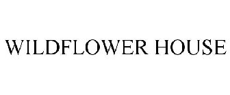 WILDFLOWER HOUSE