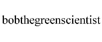 BOBTHEGREENSCIENTIST