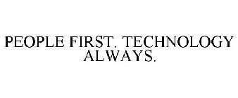 PEOPLE FIRST. TECHNOLOGY ALWAYS.