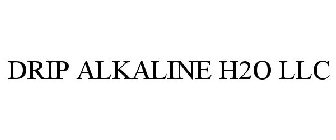 DRIP ALKALINE H2O LLC