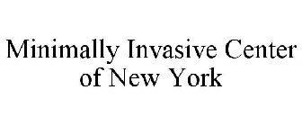 MINIMALLY INVASIVE CENTER OF NEW YORK
