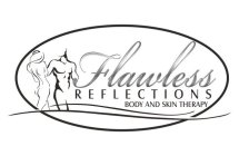 FLAWLESS REFLECTIONS BODY AND SKIN THERAPY