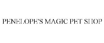 PENELOPE'S MAGIC PET SHOP