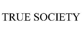 TRUE SOCIETY