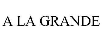 A LA GRANDE