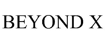 BEYOND X