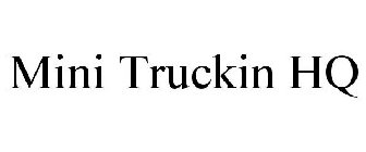 MINI TRUCKIN HQ