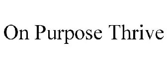 ON PURPOSE THRIVE