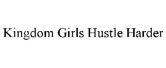 KINGDOM GIRLS HUSTLE HARDER