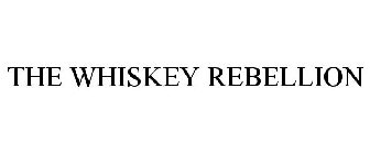THE WHISKEY REBELLION