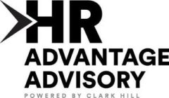 HR ADVANTAGE ADVISORY POWERED BY CLARK HILL