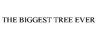 THE BIGGEST TREE EVER