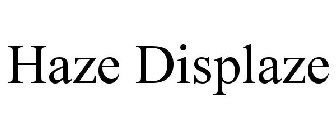 HAZE DISPLAZE