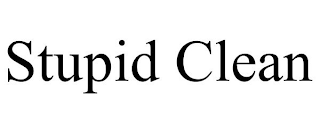 STUPID CLEAN