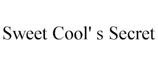 SWEET COOL' S SECRET