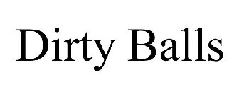DIRTY BALLS