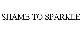 SHAME TO SPARKLE