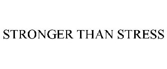 STRONGER THAN STRESS