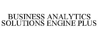 BUSINESS ANALYTICS SOLUTIONS ENGINE PLUS
