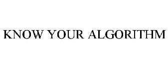 KNOW YOUR ALGORITHM