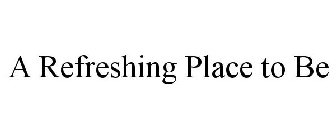A REFRESHING PLACE TO BE