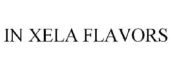 IN XELA FLAVORS